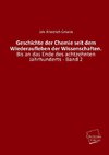 Geschichte der Chemie seit dem Wiederaufleben der Wissenschaften.