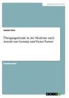 Übergangsrituale in der Moderne nach Arnold van Gennep und Victor Turner