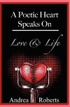 A Poetic Heart Speaks on Love & Life