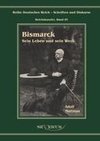 Otto Fürst von Bismarck - Sein Leben und sein Werk