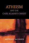 Atheism And The Case Against Christ