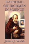 Catholic Churchmen in Science