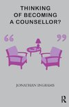 Ingrams, J: Thinking of Becoming a Counsellor?