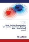 Base Station Cooperation on Spatial Spectrum Sharing and Cell Planning