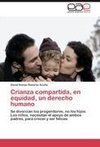 Crianza compartida, en equidad, un derecho humano