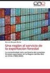 Una región al servicio de la exportación forestal