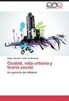 Ciudad, vida urbana y teoría social: