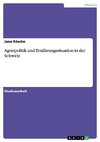 Agrarpolitik und Ernährungssituation in der Schweiz