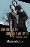 Gills, M:  The Death of Bonnie and Clyde and Other Stories