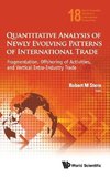Quantitative Analysis of Newly Evolving Patterns of International Trade