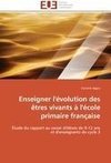 Enseigner l'évolution des êtres vivants à l'école primaire française