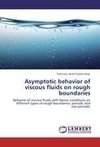 Asymptotic behavior of viscous fluids on rough boundaries