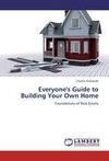 Everyone's Guide to Building Your Own Home