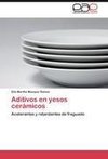 Aditivos en yesos cerámicos