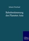 Bahnbestimmung des Planeten Asia