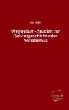 Wegweiser - Studien zur Geistesgeschichte des Sozialismus