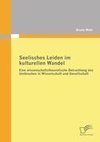 Seelisches Leiden im kulturellen Wandel: Eine wissenschaftstheoretische Betrachtung des Umbruches in Wissenschaft und Gesellschaft