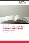 Recuerdos no olvidados. Memorias periodísticas