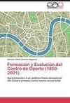 Formación y Evolución del Centro de Oporto (1850-2001)