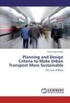 Planning and Design Criteria to Make Urban Transport More Sustainable