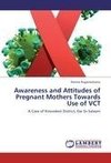 Awareness and Attitudes of Pregnant Mothers Towards Use of VCT