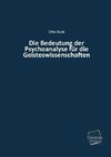 Die Bedeutung der Psychoanalyse für die Geisteswissenschaften