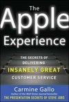 The Apple Experience: Secrets to Building Insanely Great Customer Loyalty