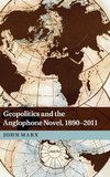 Marx, J: Geopolitics and the Anglophone Novel, 1890-2011