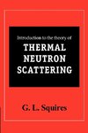 Introduction to the Theory of Thermal Neutron Scattering