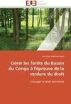 Gérer les forêts du Bassin du Congo à l'épreuve de la verdure du droit