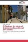 El Régimen Jurídico del Ordenamiento Ambiental en Colombia