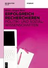 Erfolgreich recherchieren -  Politik- und Sozialwissenschaften