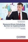 Resource-Driven Scheduling: Barriers to Implementation