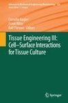 Tissue Engineering III: Cell - Surface Interactions for Tissue Culture