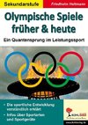 Olympische Spiele früher & heute. Ein Quantensprung im Leistungssport