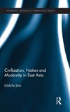 Shih, C: Civilization, Nation and Modernity in East Asia