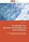 Du pilotage d'un décanteur centrifuge à son instrumentation