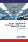 Service Planning and Organisational Change in the Health Sector: