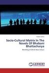 Socio-Cultural Matrix In The Novels Of Bhabani Bhattacharya