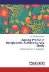 Ageing Profile in Bangladesh: A Micro-Survey Study