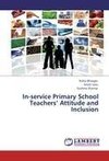 In-service Primary School Teachers' Attitude and Inclusion