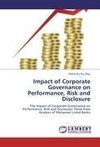 Impact of Corporate Governance on Performance, Risk and Disclosure