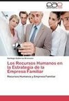 Los Recursos Humanos en la Estrategia de la Empresa Familiar