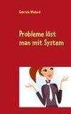 Probleme löst man mit System