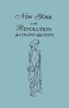 New York in the Revolution as Colony and State. Second Edition 1898. [Bound With] Volume II, 1901 Supplement. Two Volumes in One