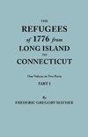 The Refugees of 1776 from Long Island to Connecticut. One Volume in Two Parts. Part I
