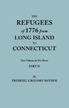 The Refugees of 1776 from Long Island to Connecticut. One Volume in Two Parts. Part II. Includes Index to both Parts