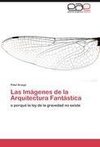 Las Imágenes de la Arquitectura Fantástica