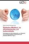 Diabetes Mellitus: su afrontamiento y el autocuidado