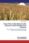 From This is My Body to the Church in the Twenty First Century